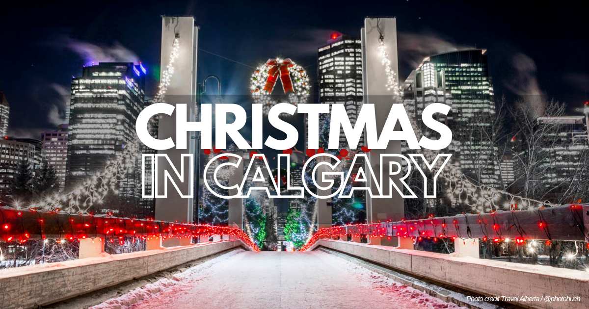 Christmas in Calgary 25+ Festive Things to Do this Season