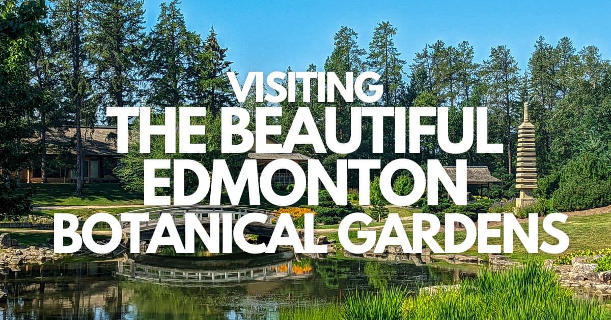 Exploring the Beautiful Edmonton Botanical Gardens